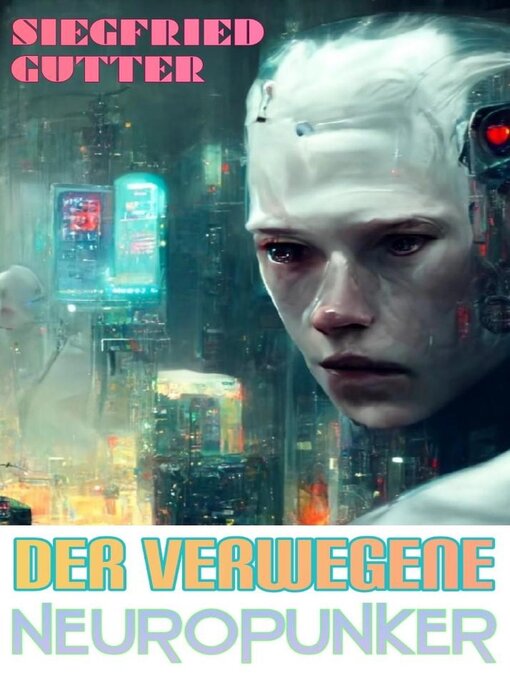 Title details for Der verwegene Neuropunker by Siegfried Gutter - Available